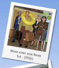 Wenn einer eine Reise tut… (2016)