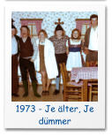 1973 - Je älter, Je dümmer